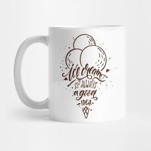 ice cream is always a good idea Mug